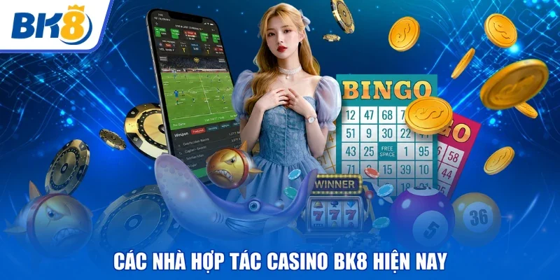 Các nhà hợp tác casino BK8 hiện nay