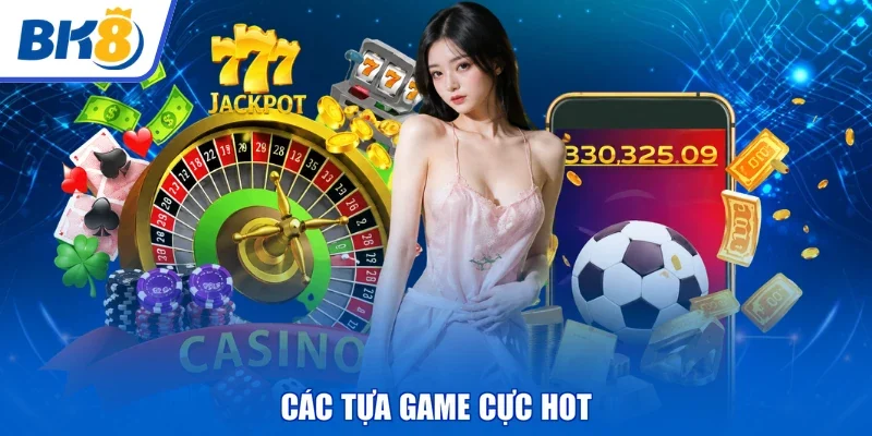 Các tựa game cực hot