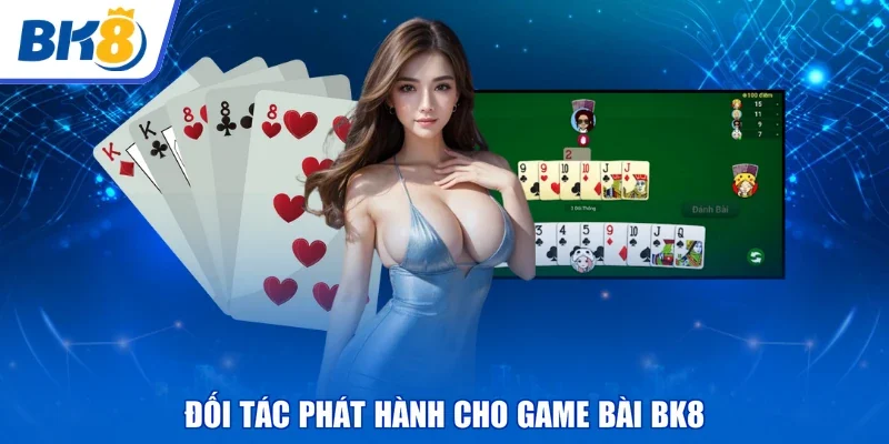 Đối tác phát hành cho game bài BK8