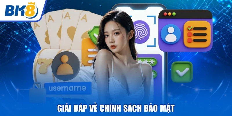 Giải đáp về chính sách bảo mật
