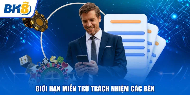 Giới hạn miễn trừ trách nhiệm các bên