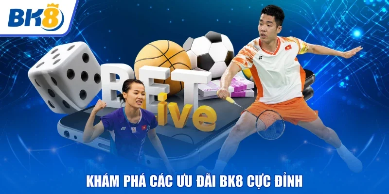 Khám phá các ưu đãi BK8 cực đỉnh