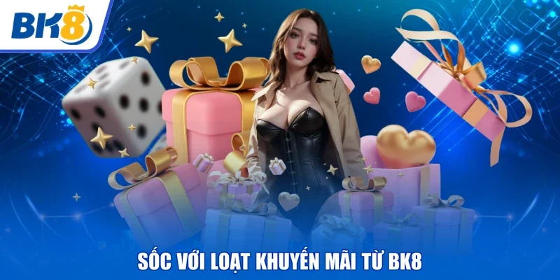 Sốc với loạt khuyến mãi từ BK8