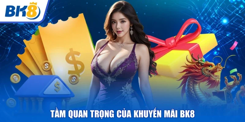 Tầm quan trọng của khuyến mãi BK8